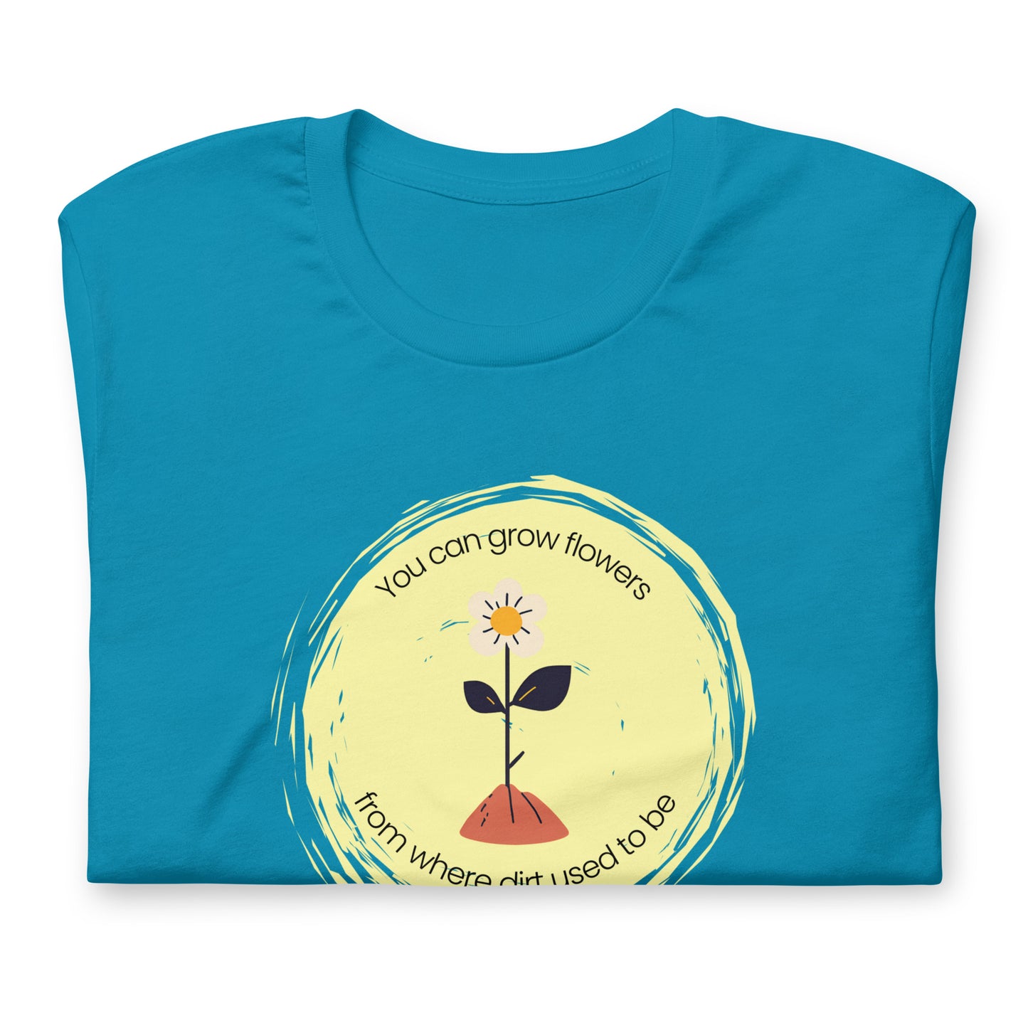 Unisex Wholesome "Grow Flowers from Dirt" T-Shirt