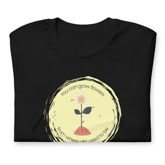 Unisex Wholesome "Grow Flowers from Dirt" T-Shirt