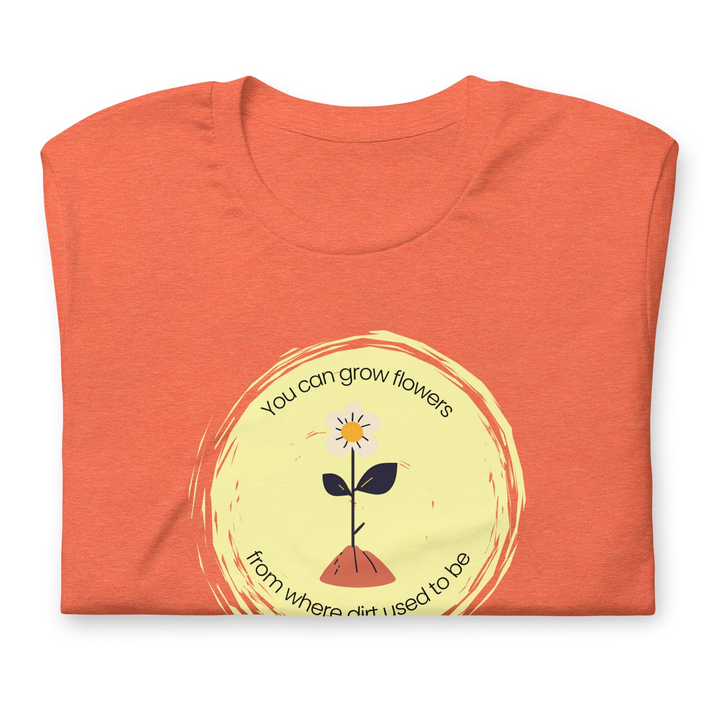 Unisex Wholesome "Grow Flowers from Dirt" T-Shirt