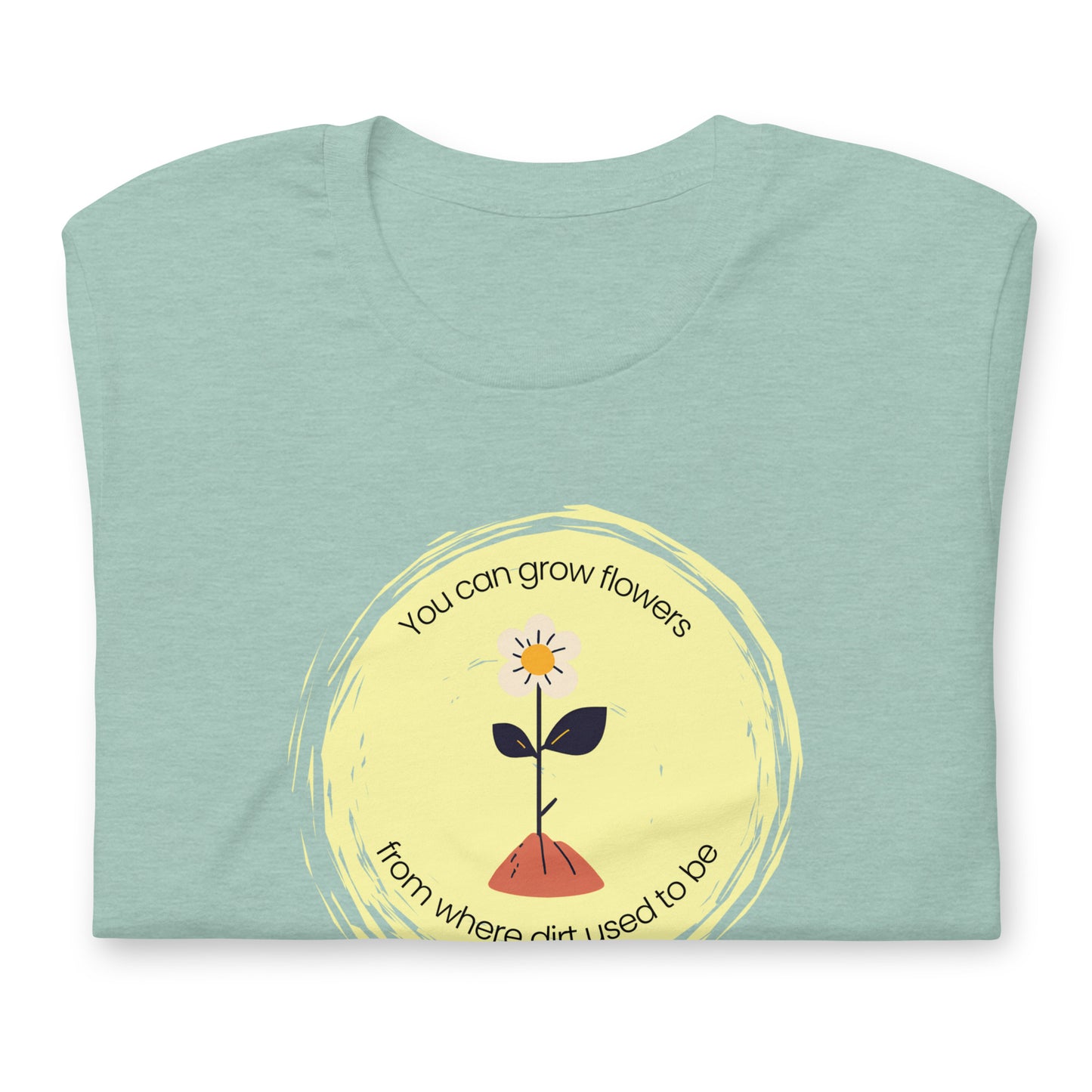 Unisex Wholesome "Grow Flowers from Dirt" T-Shirt