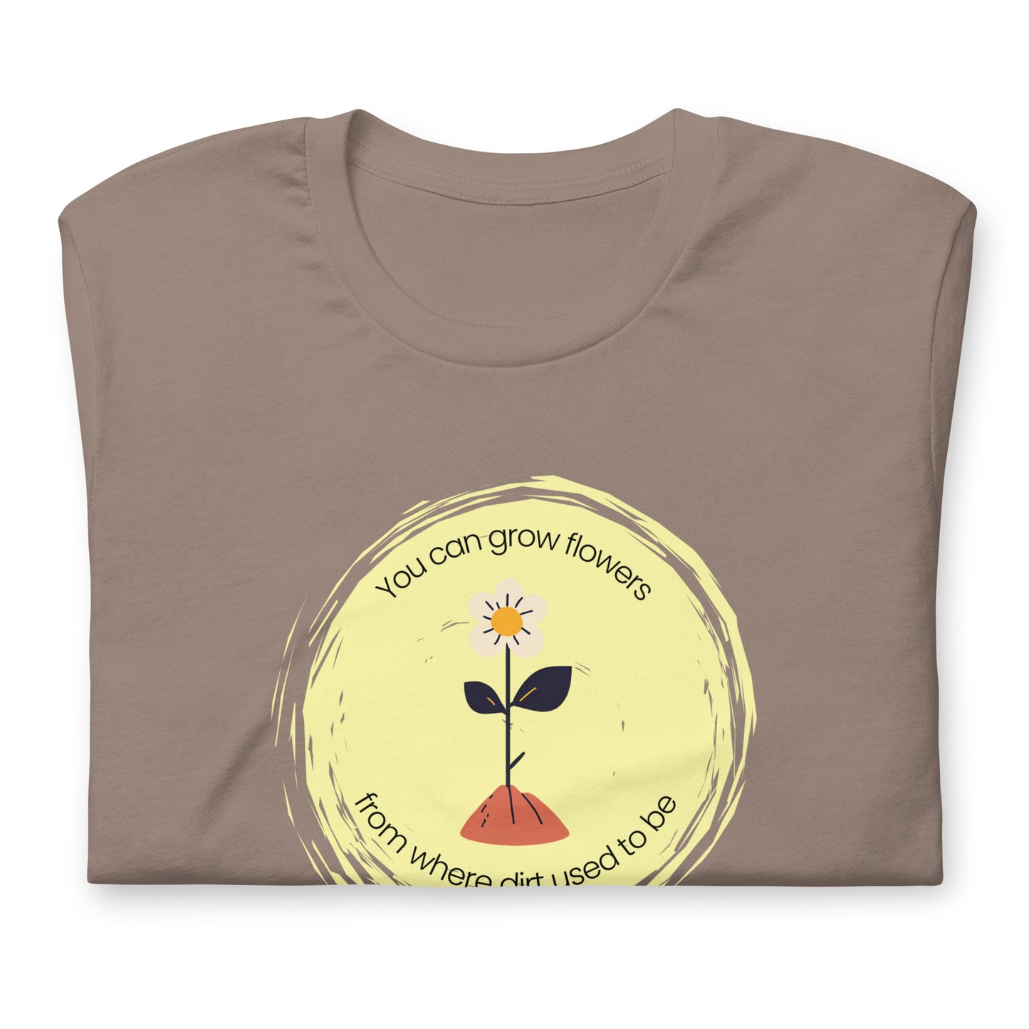 Unisex Wholesome "Grow Flowers from Dirt" T-Shirt